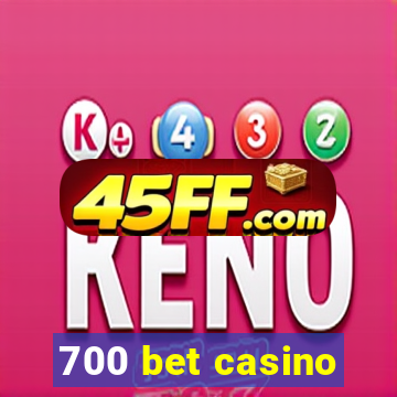 700 bet casino